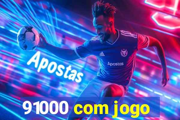 91000 com jogo